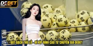 bắt bạch thủ lô DEBET